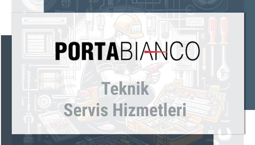 Portabianco Teknik Servis Hizmetleri
