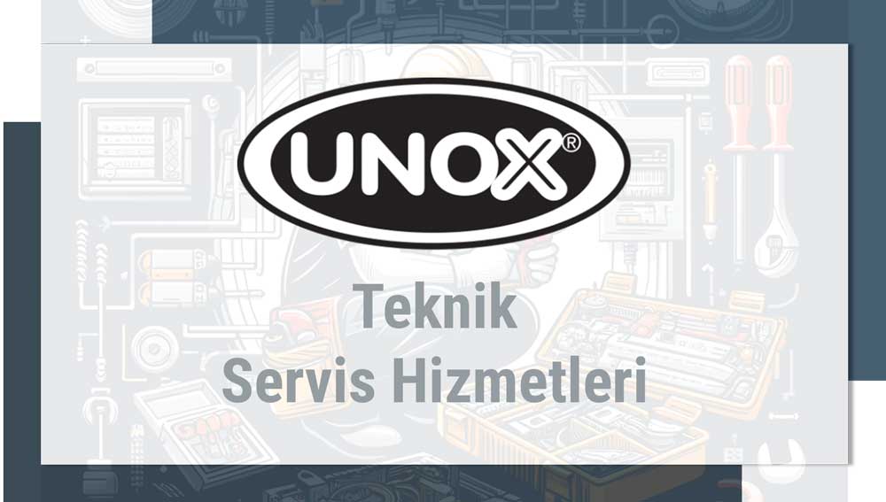 Unox Teknik Servis Hizmetleri