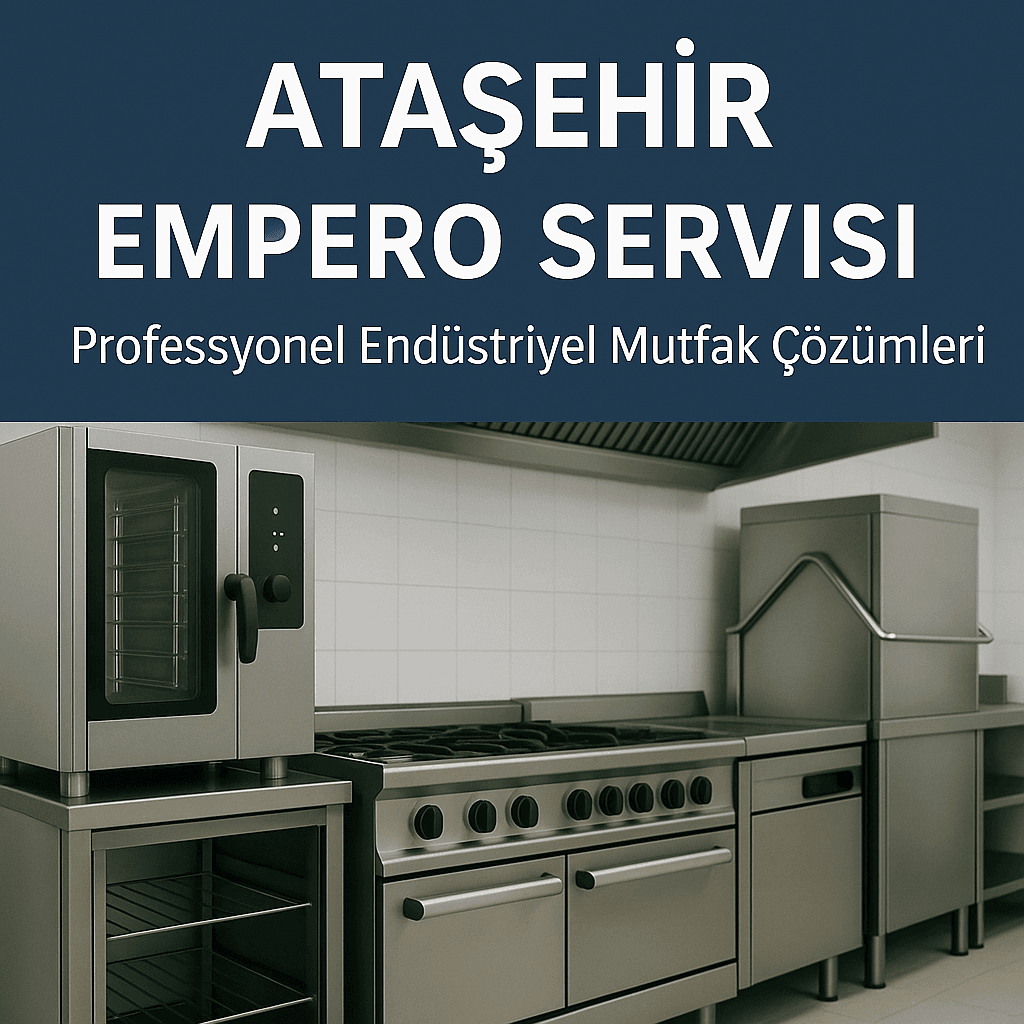 Ataşehir Empero Servisi | Profesyonel Endüstriyel Mutfak Çözümleri